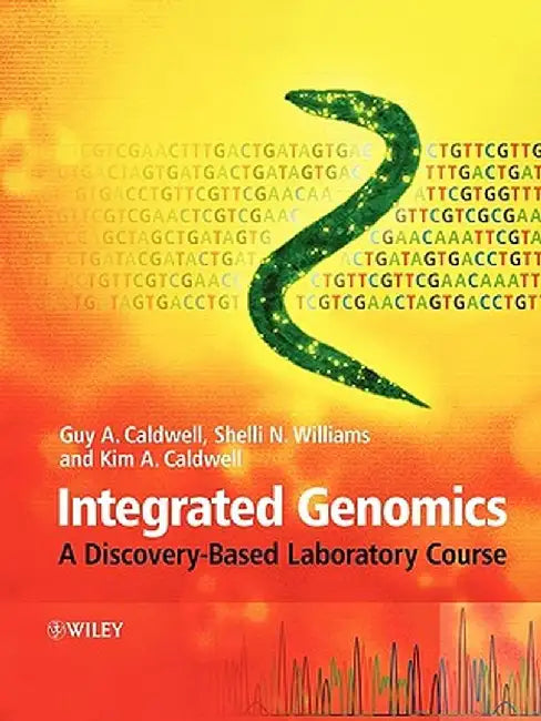 Integrated Genomics: A Discovery-Based Laboratory Course by Guy A. Caldwell