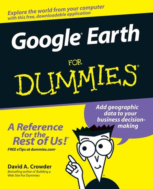 Google Earth for Dummies by David A. Crowder