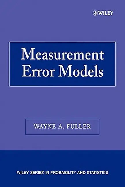 Measurement Error Models by Wayne A. Fuller