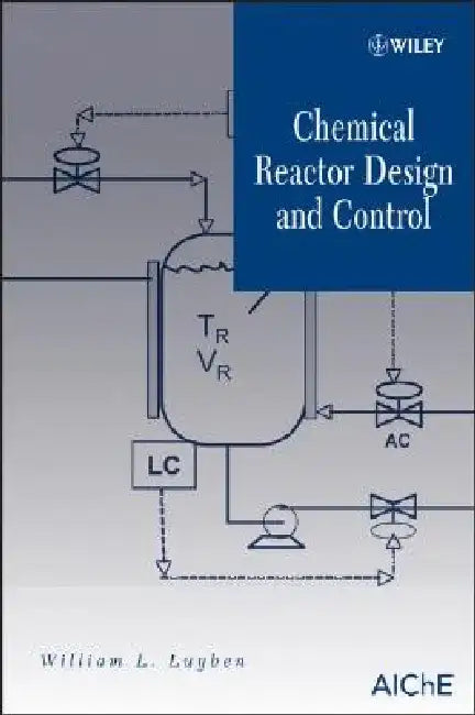 Chemical Reactor Design and Control by William L. Luyben