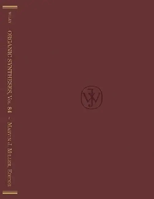 Organic Syntheses, Volume 84 by Organic Syntheses Inc