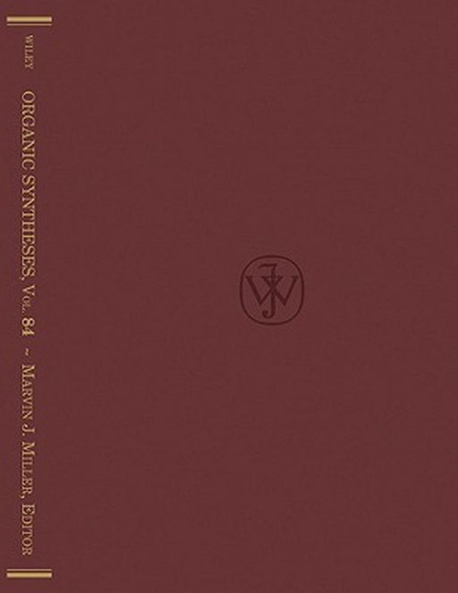Organic Syntheses, Volume 84 by Organic Syntheses Inc