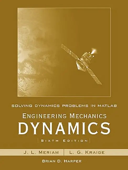 Solving Dynamics Problems in MATLAB to Accompany Engineering Mechanics Dynamics 6e by James L. Meriam