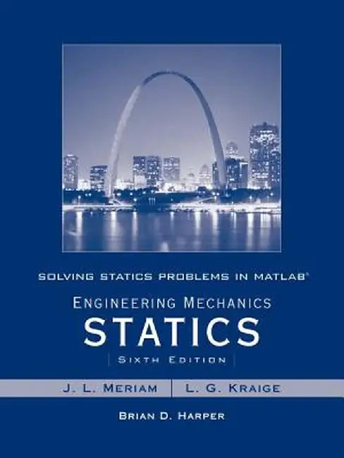 Solving Statics Problems in MATLAB to Accompany Engineering Mechanics Statics 6e by James L. Meriam