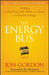 The Energy Bus: 10 Rules to Fuel Your Life, Work, and Team with Positive Energy by Jon Gordon