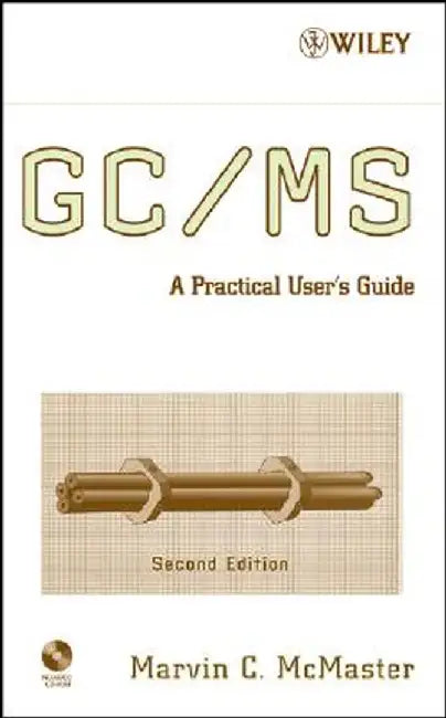 GC / MS: A Practical User's Guide [With CDROM] by Marvin C. McMaster
