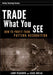 Trade What You See: How to Profit from Pattern Recognition by Larry Pesavento