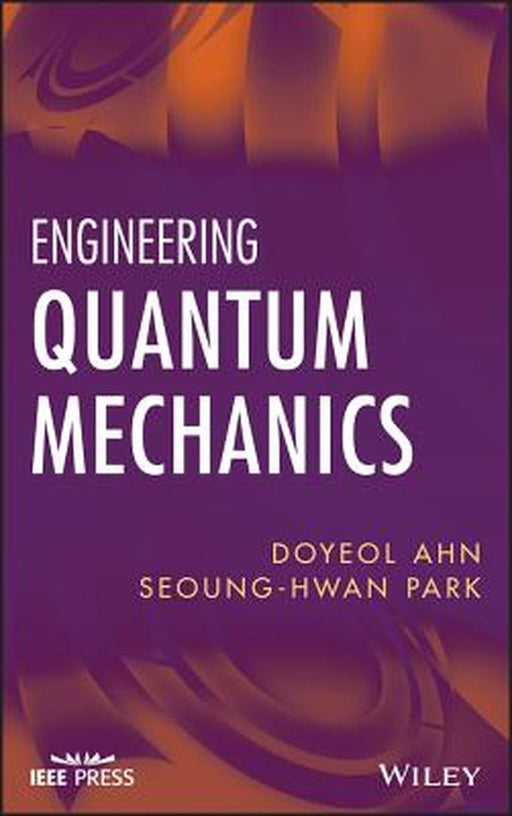 Engineering Quantum Mechanics by Doyeol Ahn, Seoung-Hwan Park