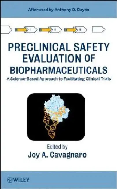 Preclinical Safety Evaluation of Biopharmaceuticals: A Science-Based Approach to Facilitating Clinical Trials by Joy A. Cavagnaro