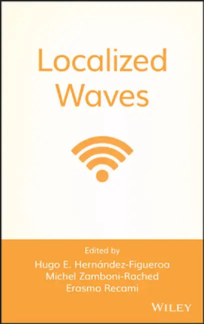 Localized Waves by Hugo E. Hernandez-Figueroa