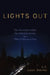 Lights Out: The Electricity Crisis, the Global Economy, and What It Means to You by Jason Makansi