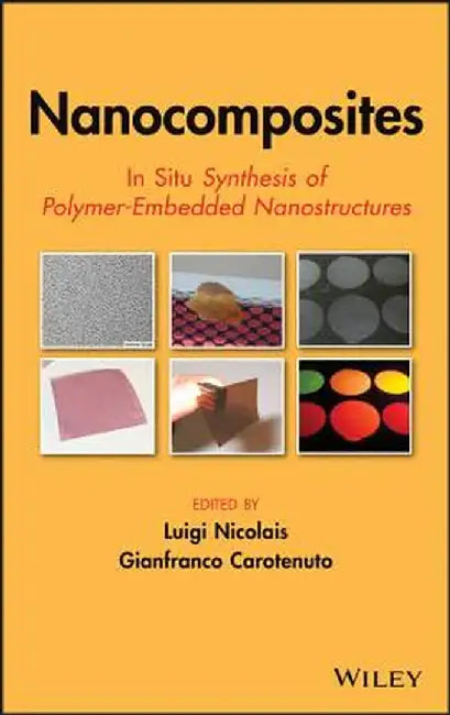 Nanocomposites: In Situ Synthesis of Polymer-Embedded Nanostructures by Luigi Nicolais