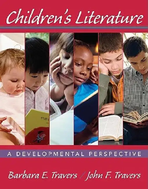 Children's Literature: A Developmental Perspective by Barbara E. Travers