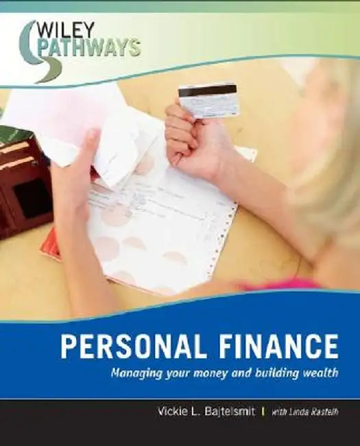 Personal Finance: Managing Your Money and Building Wealth by Vickie L. Bajtelsmit