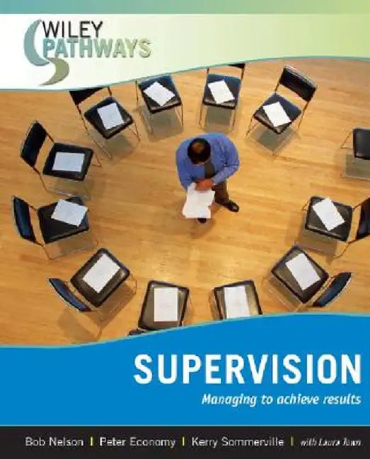 Supervision: Managing to Achieve Results by Bob Nelson