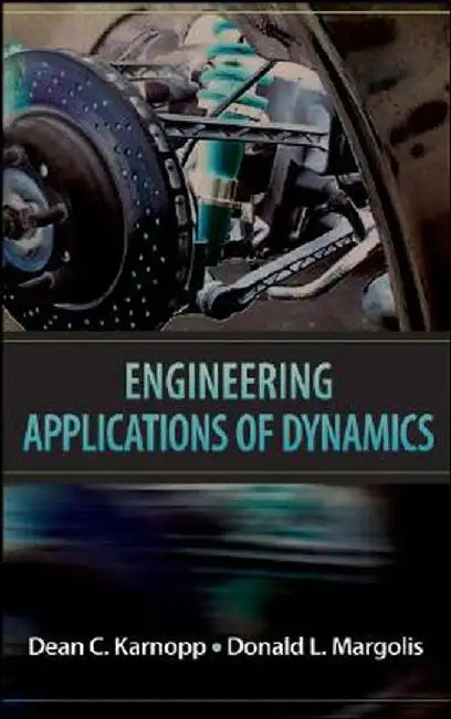Engineering Applications of Dynamics by Dean C. Karnopp