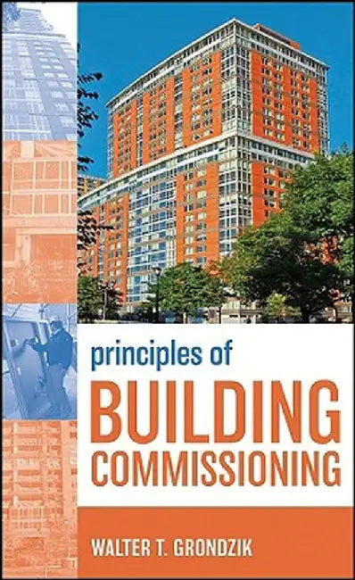 Principles of Building Commissioning by Walter T. Grondzik