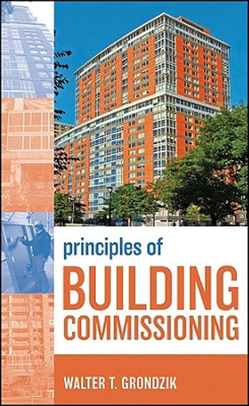 Principles of Building Commissioning by Walter T. Grondzik