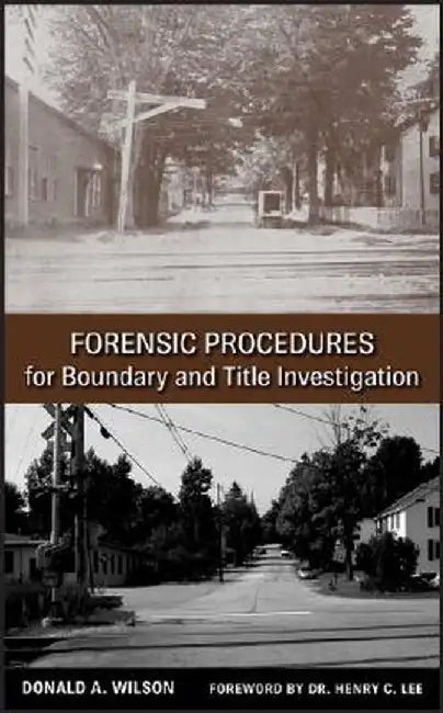 Forensic Procedures for Boundary and Title Investigation by Donald a. Wilson