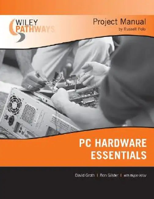 Wiley Pathways PC Hardware Essentials Project Manual by David Groth