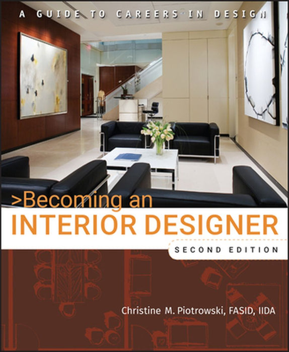 Becoming an Interior Designer: A Guide to Careers in Design by Christine M. Piotrowski