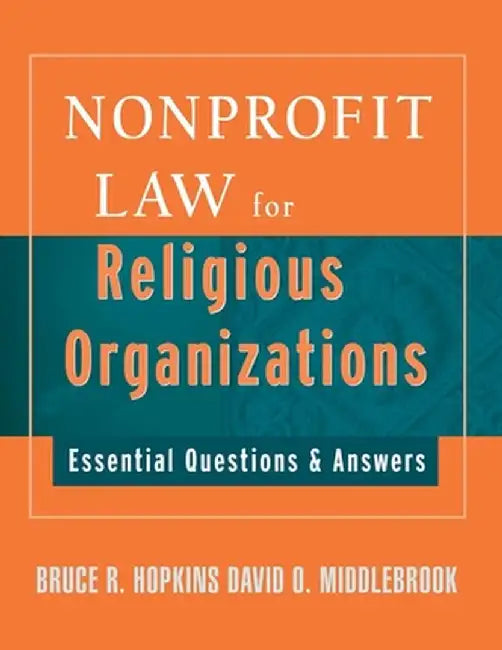Nonprofit Law for Religious Organizations: Essential Questions & Answers by Bruce R. Hopkins