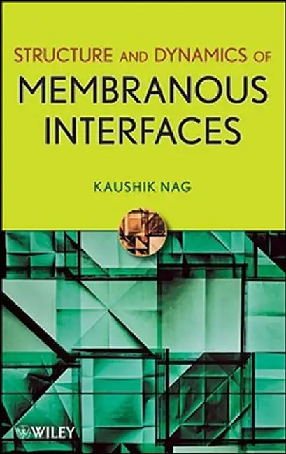 Structure And Dynamics Of Membranous Interfaces by Kaushik Nag