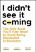 I Didn'T See It Coming: The Only Book You'll Ever Need to Avoid Being Blindsided in Business by Nancy C. Widmann, Elaine J. Eisenman, Amy Dorn Kopelan