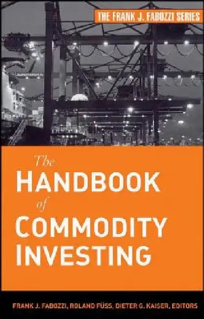 The Handbook of Commodity Investing by Frank J. Fabozzi