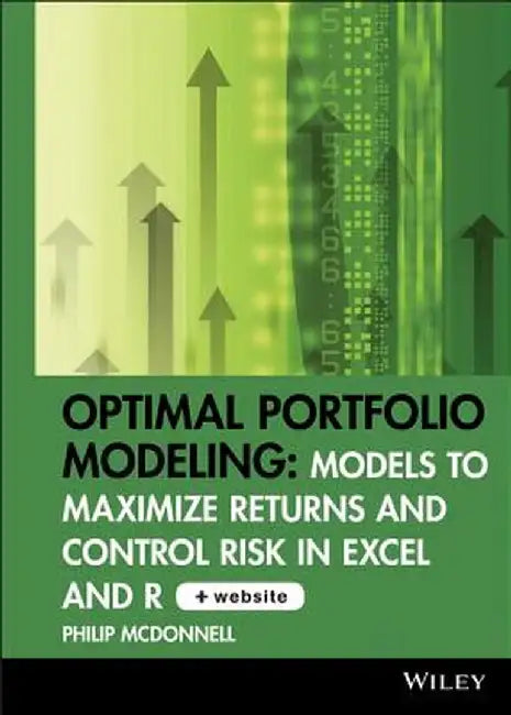 Optimal Portfolio Modeling, CD-ROM Includes Models Using Excel and R: Models to Maximize Returns and Control Risk in Excel and R [With CDROM] by Philip McDonnell