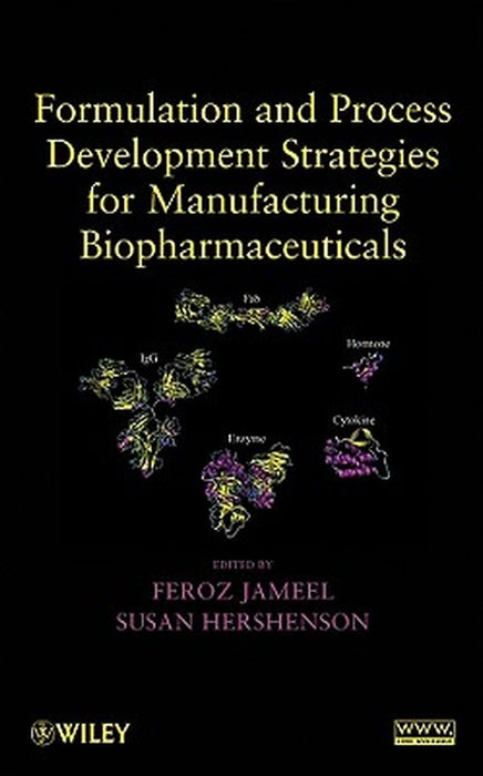 Formulation and Process Development Strategies for Manufacturing Biopharmaceuticals by Feroz Jameel