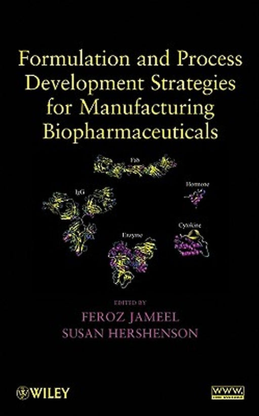 Formulation and Process Development Strategies for Manufacturing Biopharmaceuticals by Feroz Jameel