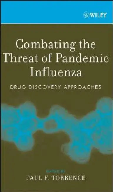Combating the Threat of Pandemic Influenza: Drug Discovery Approaches by Paul F. Torrence