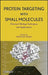 Protein Targeting with Small Molecules: Chemical Biology Techniques and Applications by Hiroyuki Osada
