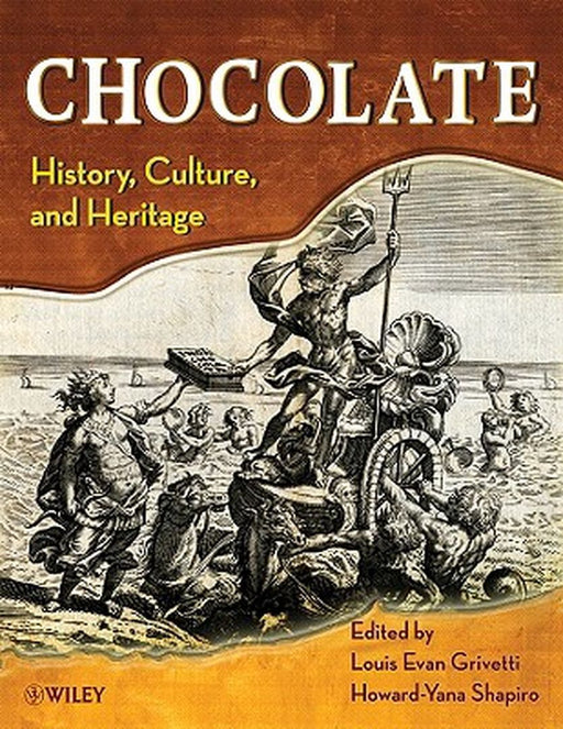 Chocolate: History, Culture, and Heritage by Louis E. Grivetti