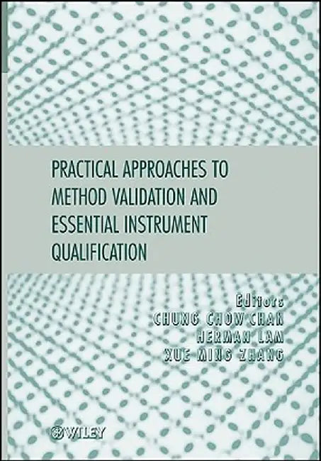 Practical Approaches to Method Validation and Essential Instrument Qualification by Chung Chow Chan
