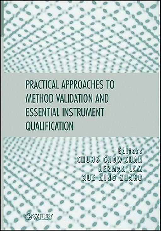 Practical Approaches to Method Validation and Essential Instrument Qualification by Chung Chow Chan