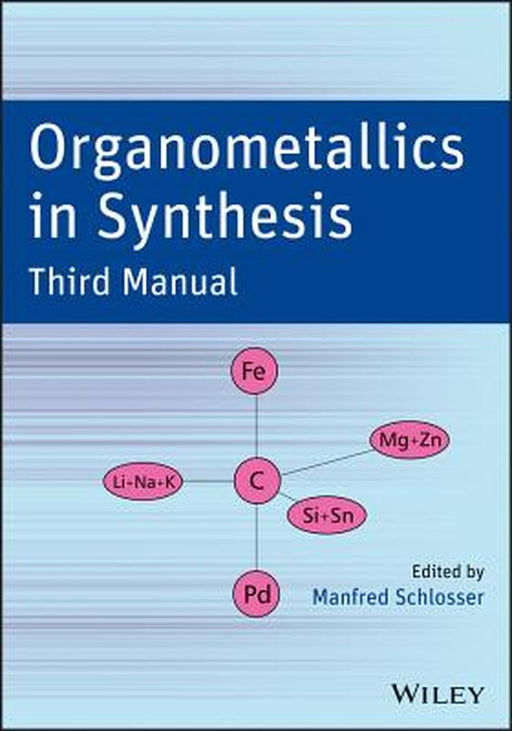 Organometallics in Synthesis: Third Manual by Manfred Schlosser