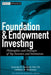 Foundation and Endowment Investing: Philosophies and Strategies of Top Investors and Institutions by Lawrence E. Kochard