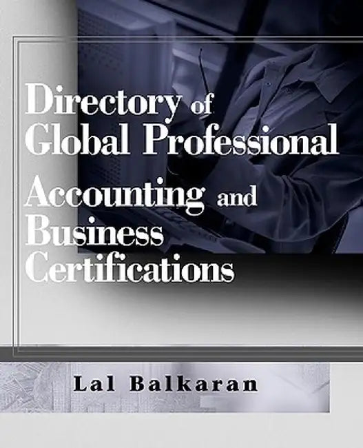 Directory of Global Professional Accounting and Business Certifications by Lal Balkaran