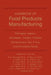 Handbook of Food Products Manufacturing: Principles, Bakery, Beverages, Cereals, Cheese, Confectionary, Fats, Fruits, and Functional Foods by Y. H. Hui