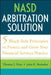 NASD Arbitration Solution: Five Black-Belt Principles to Protect and Grow Your Financial Services Practice by Thomas J. Hine