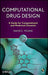 Computational Drug Design: A Guide for Computational and Medicinal Chemists [With CDROM] by D. C. Young