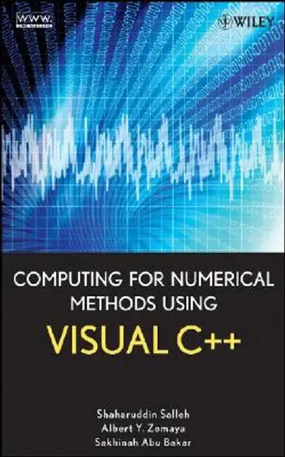 Computing for Numerical Methods Using Visual C++ by Shaharuddin Salleh