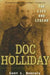 Doc Holliday: The Life and Legend by Gary L. Roberts