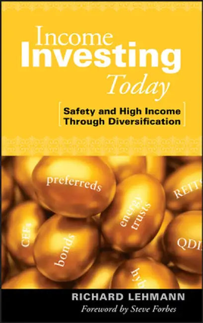 Income Investing Today: Safety and High Income Through Diversification by Richard Lehmann