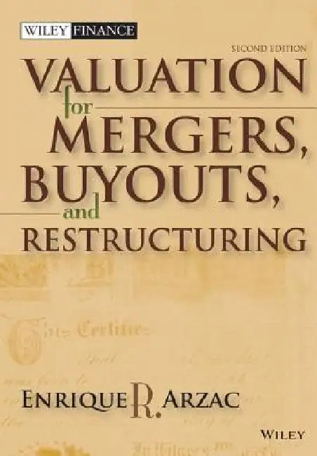 Valuation: Mergers, Buyouts and Restructuring [With CDROM] by Enrique R. Arzac
