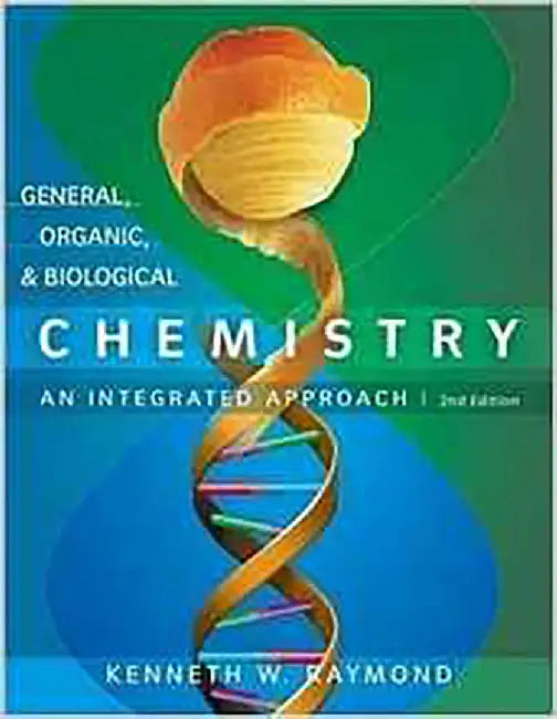 General Organic And Biological Chemistry by Kenneth W. Raymond