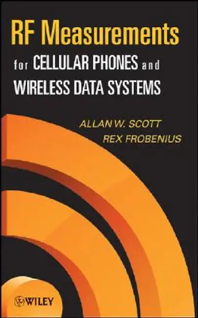 RF Measurements for Cellular Phones and Wireless Data Systems by Allen W. Scott