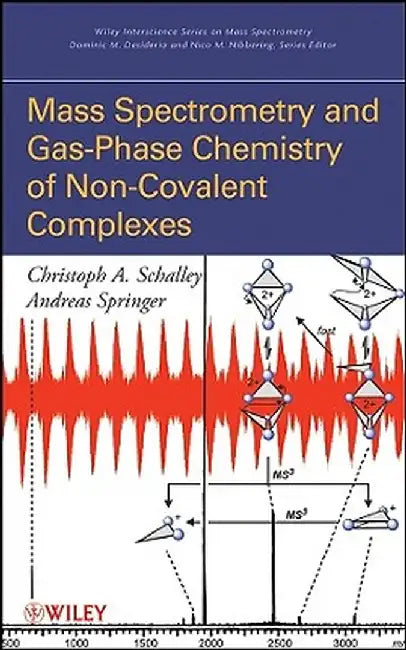 Mass Spectrometry and Gas-Phase Chemistry of Non-Covalent Complexes by Christoph A. Schalley
